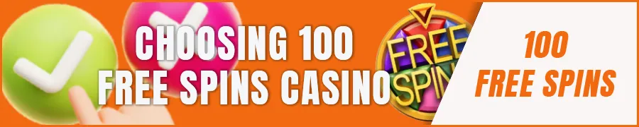 Choosing the Right 100 Free Spins No Deposit Casino