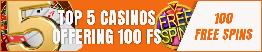 Top 5 Casinos Offering 100 Free Spins No Deposit