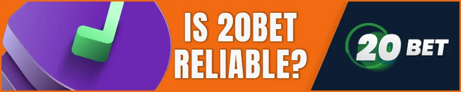 Is 20Bet reliable?