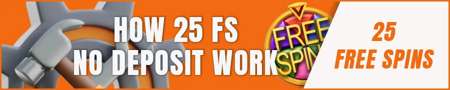How 25 Free Spins No Deposit Offers Work