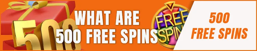 What Are 500 Free Spins No Deposit Offers?