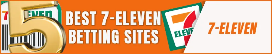 Best 7-Eleven Betting Sites
