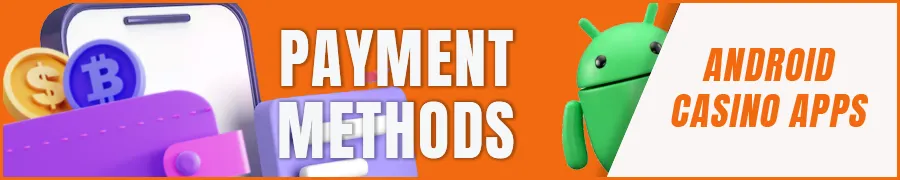 Casino Android Apps Payment Methods and Withdrawal Speed