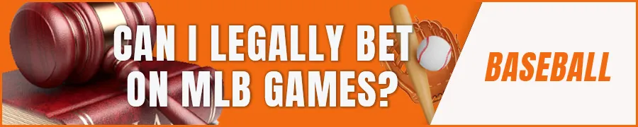 Can I Legally Bet On MLB Games Online?