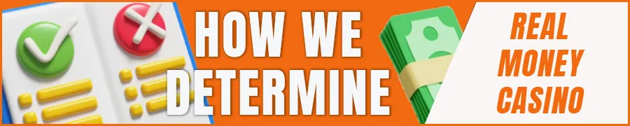 How We Determine the Best Real Money Online Casino