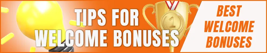 Expert Tips for Maximizing Welcome Bonuses