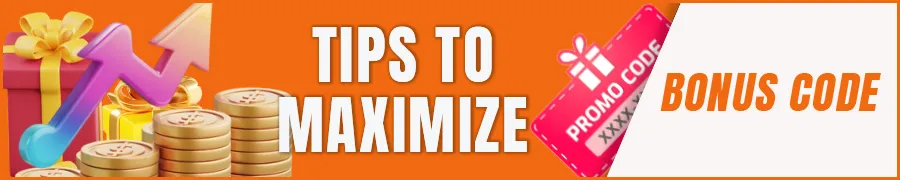Tips to maximize your bonus value
