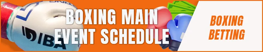 Boxing Main Event Schedule