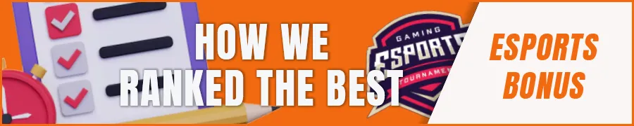 How we ranked the best esports betting bonuses