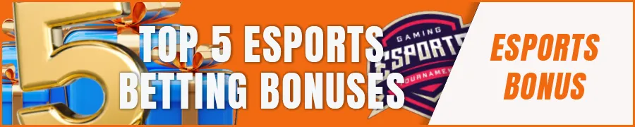 Top 5 esports betting bonuses