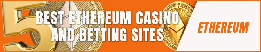 Best Ethereum Casino and Betting Sites