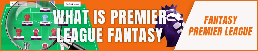 What is Premier League Fantasy and How It Works