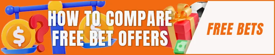 How to compare free bet offers effectively