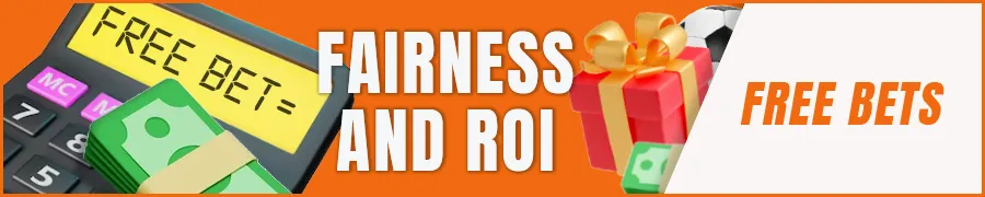 Fairness and ROI: Which free bets are worth it?