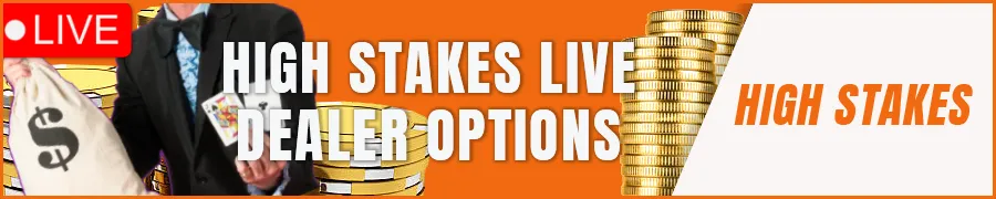 High Stakes Live Dealer Options
