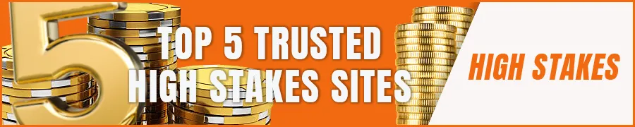 Top 5 Trusted High Stakes Sites