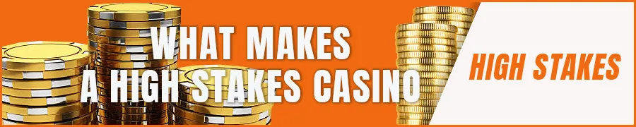 What Makes a High Stakes Online Casino