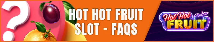 Hot Hot Fruit Slot – FAQs for Philippines Players