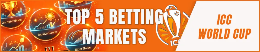 Top 5 Betting Markets for the ICC World Cup