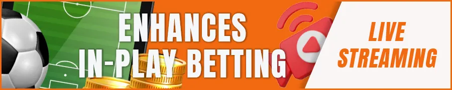 How Live Streaming Enhances In-Play Betting