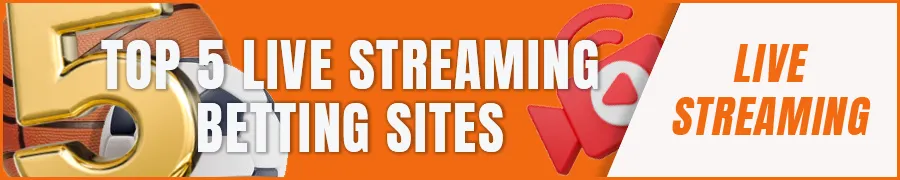 Top 5 Live Streaming Betting Sites
