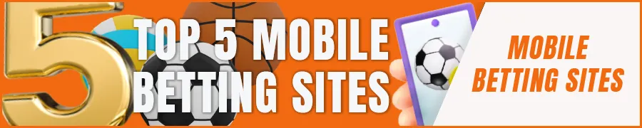 Top 5 Mobile Betting Sites