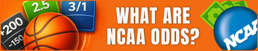 What Are NCAA Basketball Odds?