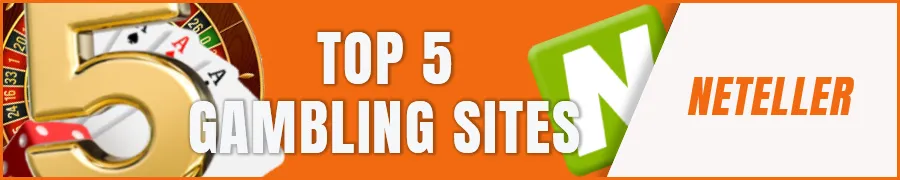 Top 5 Neteller-Friendly Gambling Sites