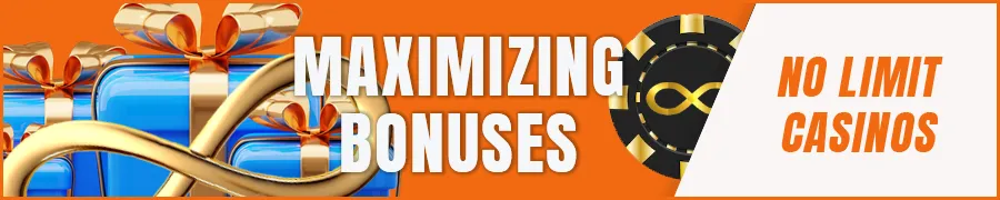 Maximizing No Limit Casino Bonuses