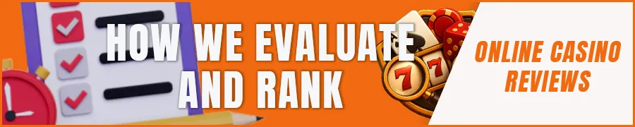 How We Evaluate and Rank Online Casinos