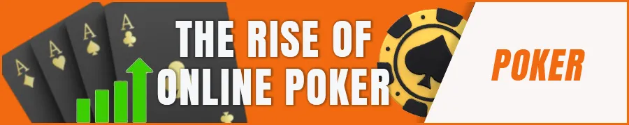 The Rise of Online Poker