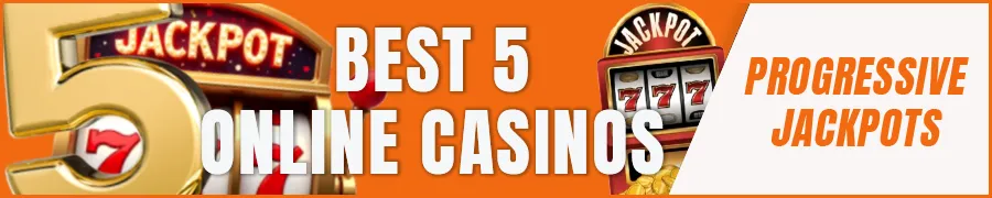 Best 5 Online Casinos with Progressive Jackpot