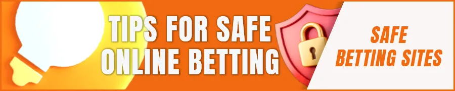 Tips for Safe and Responsible Online Betting