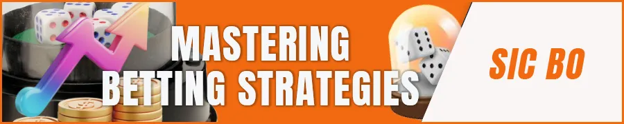 Mastering Sic Bo Betting Strategies