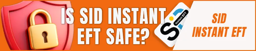 Is SiD instant eft safe