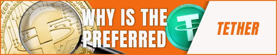 Why Tether (USDT) is the Preferred Choice