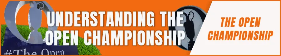 Understanding The Open Championship