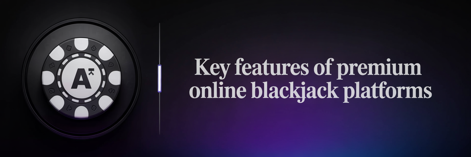 Key Features Online Blackjack Platforms